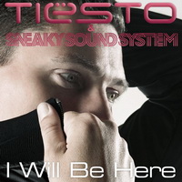 Tiesto & Sneaky Sound System - I Will Be Here (Benny Benassi Remix)