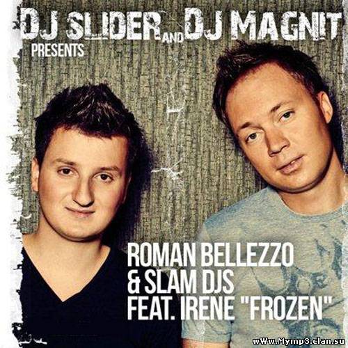 Roman Bellezzo & Slam DJ's ft. Irene - Frozen (Radio Mix 2012)