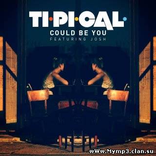 Ti.Pi.Cal. feat. Josh - Could Be You (Radio Edit 2012)