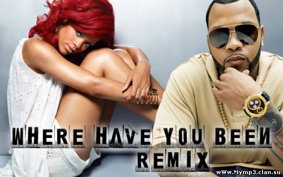 Rihanna feat. Flo Rida - Where Have You Been (Remix 2012)
