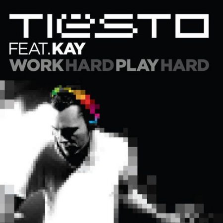 Tiesto ft. Kay - Work hard play hard (original mix)