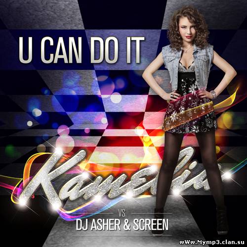Kamelia vs. DJ Asher & ScreeN - U Can Do It (Extended 2012)